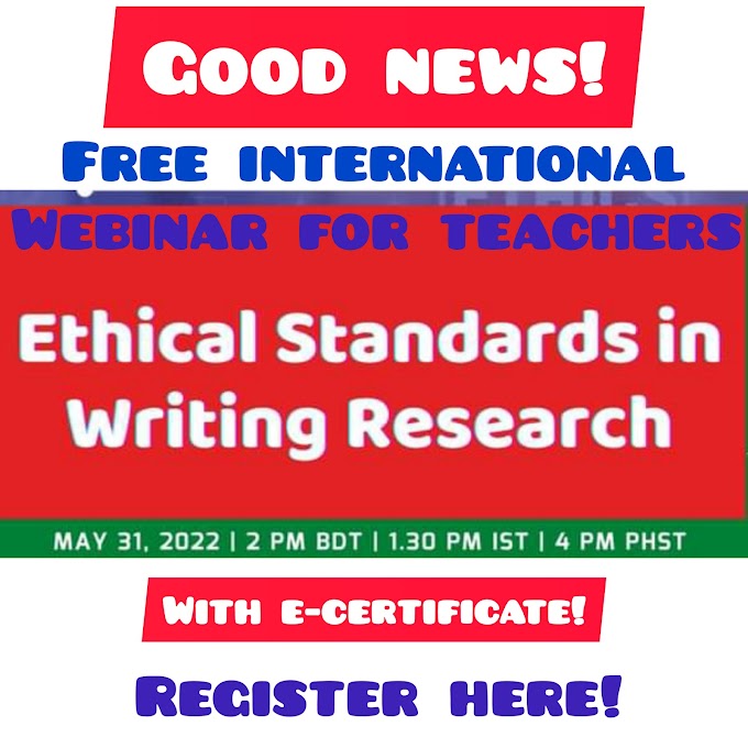 Free International Webinar on Ethical Standards in Writing Research with E-Certificate | May 31, 2022 | Register Here!