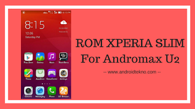 ROM XPERIA SLIM For Andromax U2