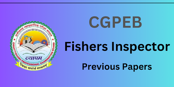 CGPEB Fisheries Inspector Previous Year Question Papers & Syllabus 2024