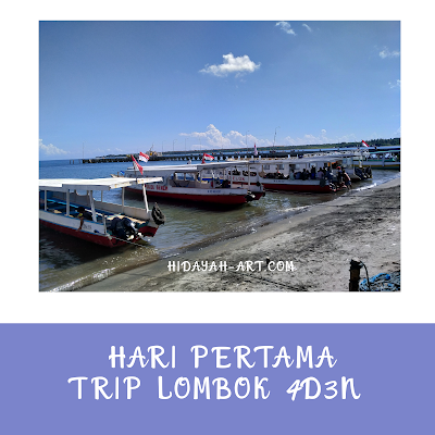 Hari Pertama Trip Lombok 4 Day 3 Night Bersama Sahabat Bogger