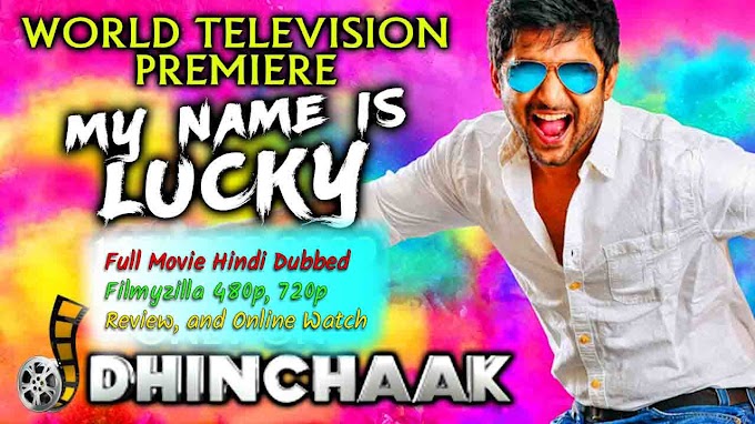 My Name Is Lucky Full Movie Hindi Dubbed Filmyzilla 480p, 720p Review, and Online Watch 