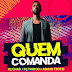Quem Comanda by DJ Chad, DJ Tárico & Mano Tsotsi (2020) 