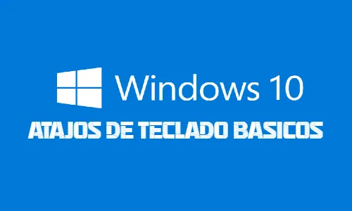 Atajos de teclado windows 10 Basicos