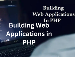 Building Web Applications in PHP