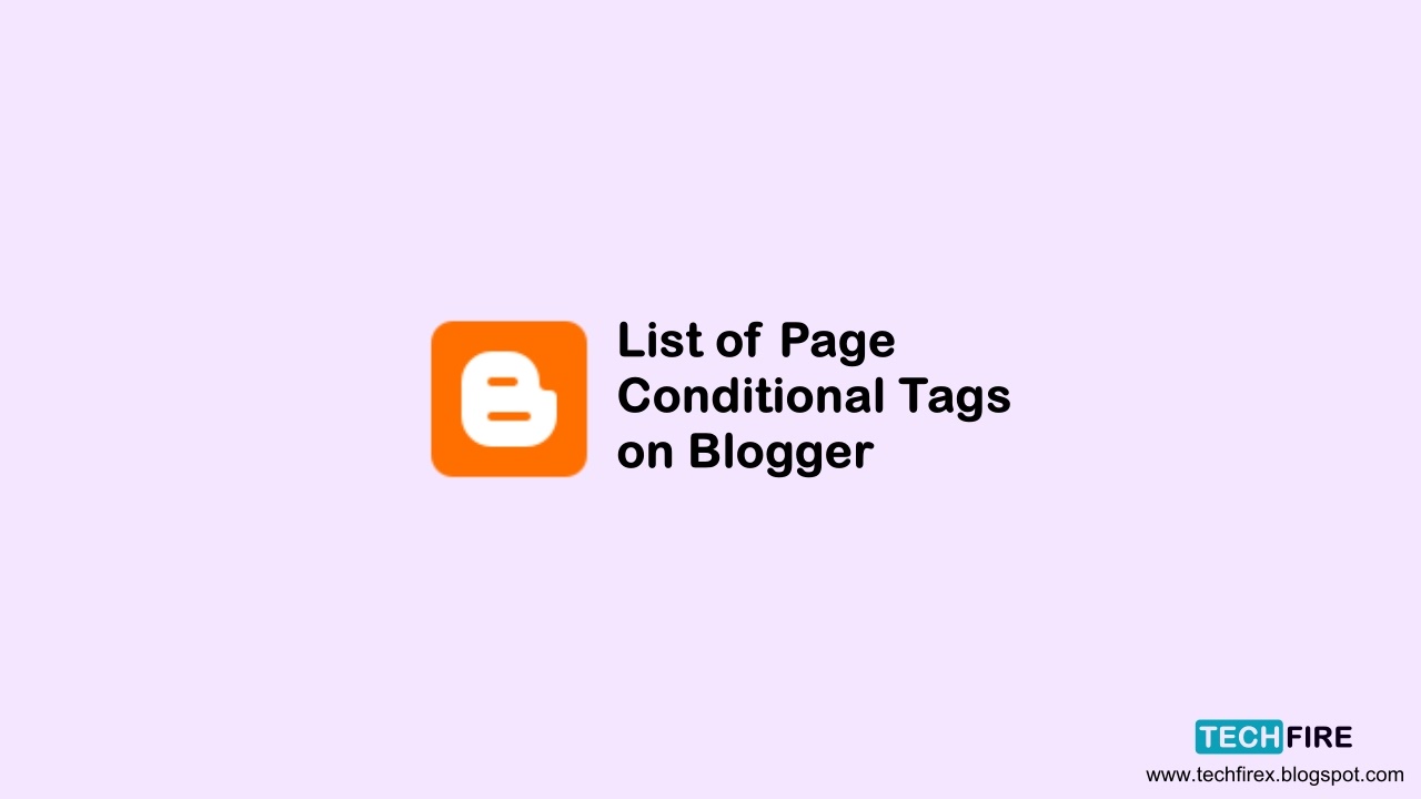 List of New Page Conditional Tags on Blogger - techfirex