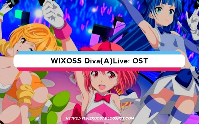 OST WIXOSS Diva(A)Live: Opening & Ending