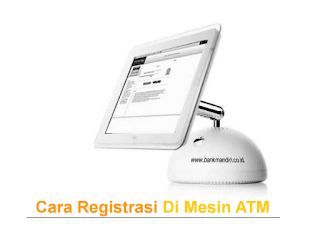 Registrasi I Banking Mandiri di ATM