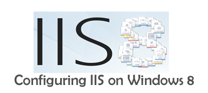 Configuring IIS Server on Windows 8 and Windows 8.1