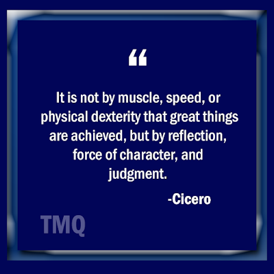 It is not by muscle, speed, or physical dexterity that great things are achieved, but by reflection, force of character, and judgment. inspirational quote by Marcus Cicero - image