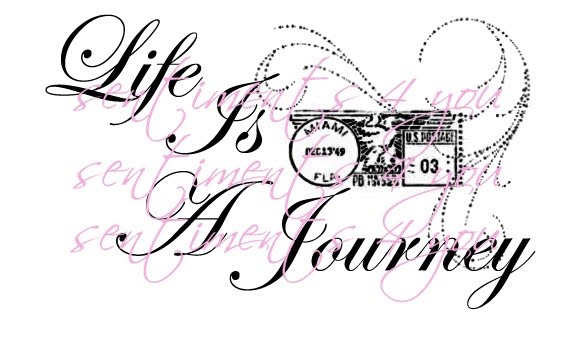 the journey of life. LIFE IS A JOURNEY