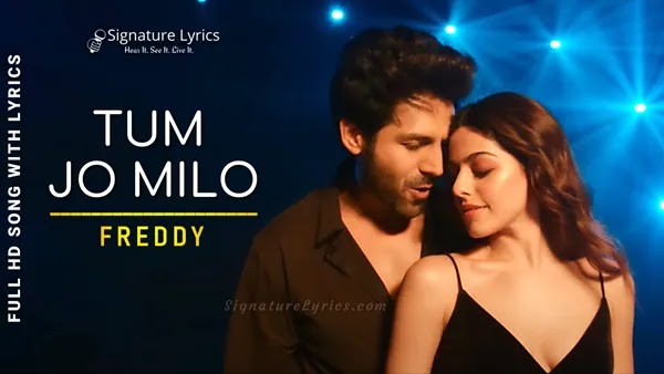 Tum Jo Milo Lyrics - Freddy | Kartik Aaryan | Abhijeet Srivastava | Pritam, Irshad Kamil