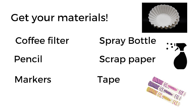 Get your materials; coffee filter, pencil, markers, spray bottle