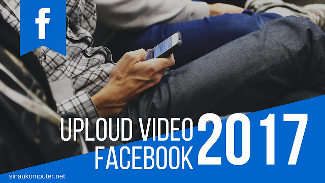 Cara upload video di FB cukup gampang sebab akomodasi itu sudah tersedia di aplikasi sejuta Cara Upload Video di FB Dengan HP Android Atau Laptop