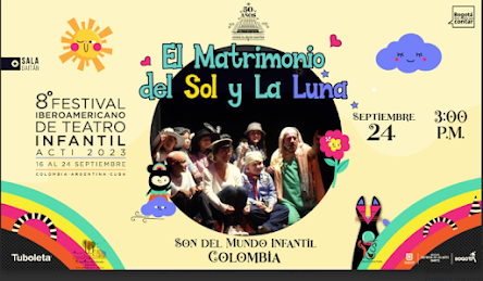 OBRA EL MATRIMONIO DEL SOL Y LA LUNA por SON DEL MUNDO INFANTIL | Teatro Jorge Eliécer Gaitán