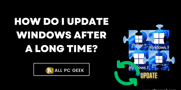 How do I update Windows after a long time?