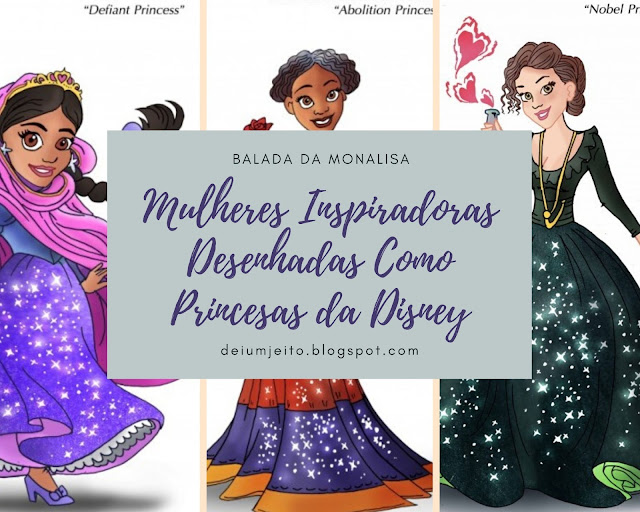 Balada da Monalisa | Mulheres Inspiradoras Desenhadas Como Princesas da Disney