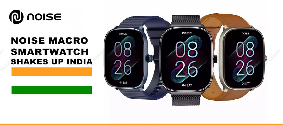 Move Over, Ordinary: Noise Macro Smartwatch Shakes Up India!