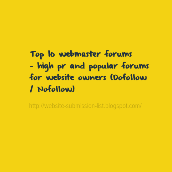  Top 10 webmaster forums - high pr and popular forums for website owners (Dofollow / Nofollow)