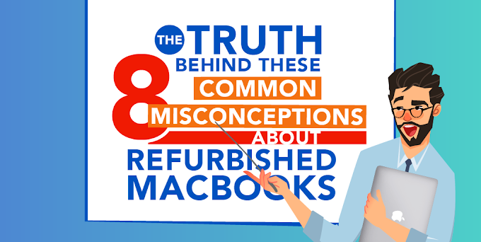 Here are 8 Common Misconceptions About Refurbished MacBooks