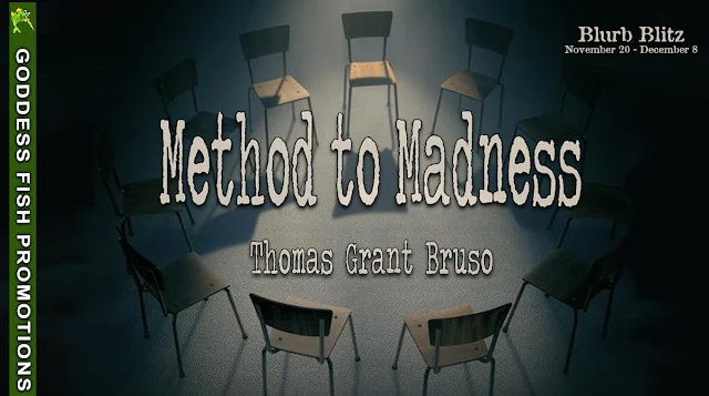 Method to Madness  by Thomas Grant Bruso   ~~~~~~~~~~~~~   GENRE:   Mystery, LGBT
