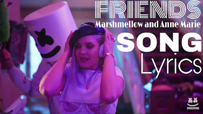 Friends song lyrics by Marshmellow and Anne Marie