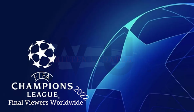 Champions League Final Viewers Worldwide 2022