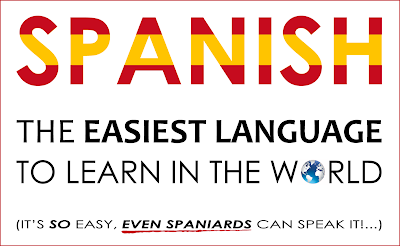 Spanish: The easiest language to learn in the World (It's so easy, even Spaniards can speak it!...)