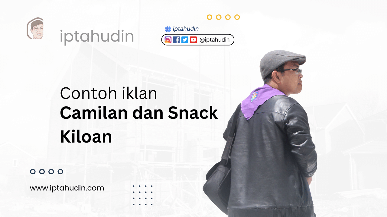 Contoh Iklan Cemilan dan Snack Kiloan - Iptahudin.com