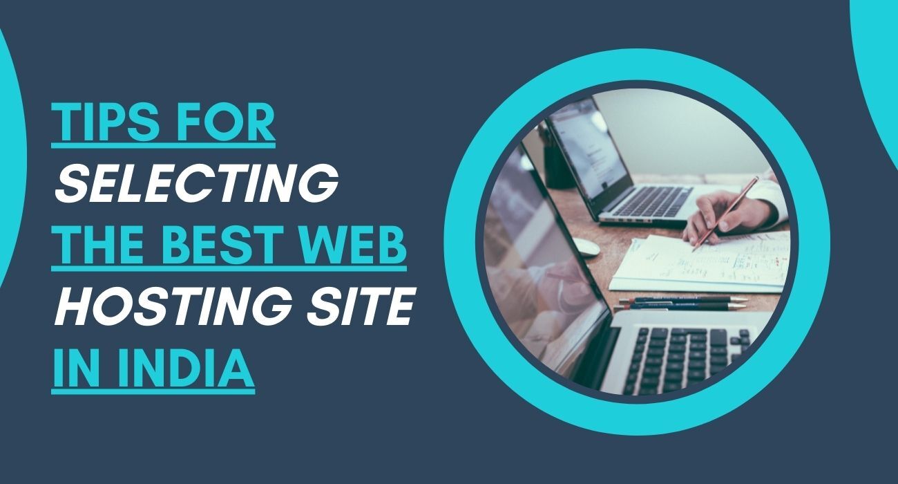 Tips For Selecting The Best Web Hosting Site In India