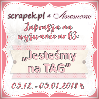 http://scrapek.blogspot.com/2017/12/wyzwanie-nr-63-jestem-na-tag.html