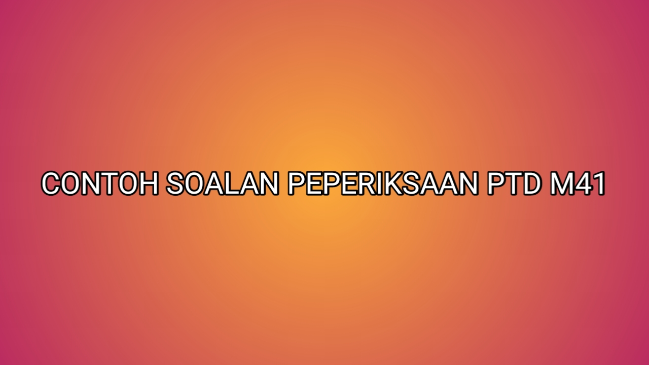 Contoh Soalan Peperiksaan PTD M41 2020 - SUMBER KERJAYA