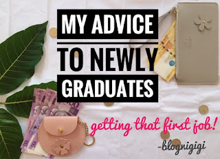 My Advice to Newly Graduates : Getting that First Job blognigigi, blognigg, blogngg, advice, payo, newly grads,