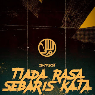 Salammusik - Tiada Rasa Sebaris Kata MP3