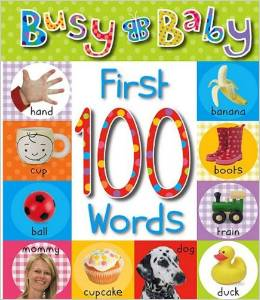 http://www.amazon.com/First-100-Words-Roger-Priddy/dp/0312510780/ref=sr_1_3?ie=UTF8&qid=1423165262&sr=8-3&keywords=100+first