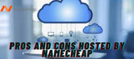 Pros and Cons Hosted by Namecheap