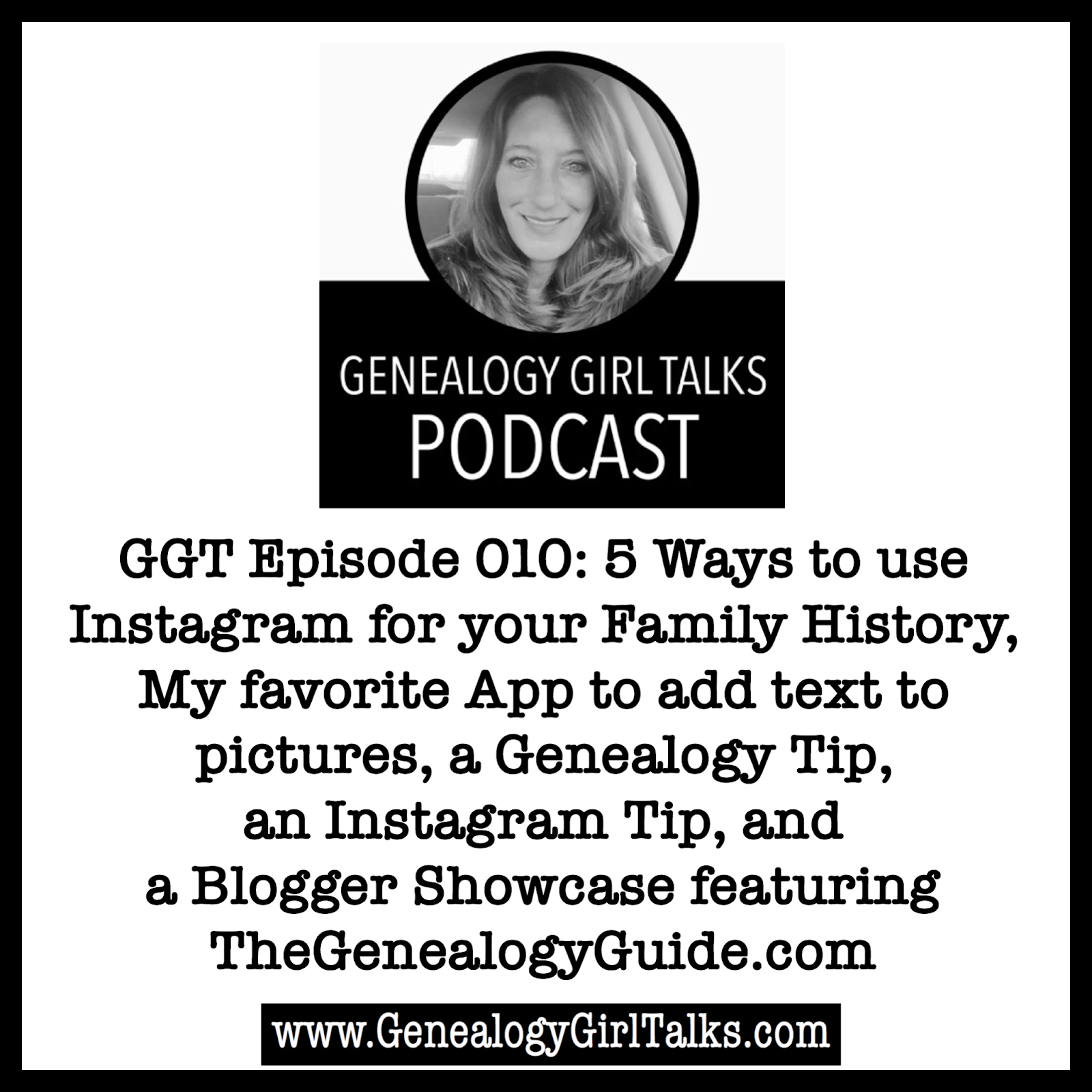 GGT 010: 5 Ways to Use Instagram for Your Family History & My Favorite App Genealogy Blogger Showcase with GenealogyGirlTalks.com