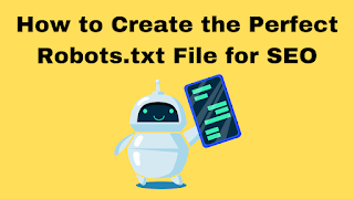 How to Create the Perfect Robots.txt File for SEO