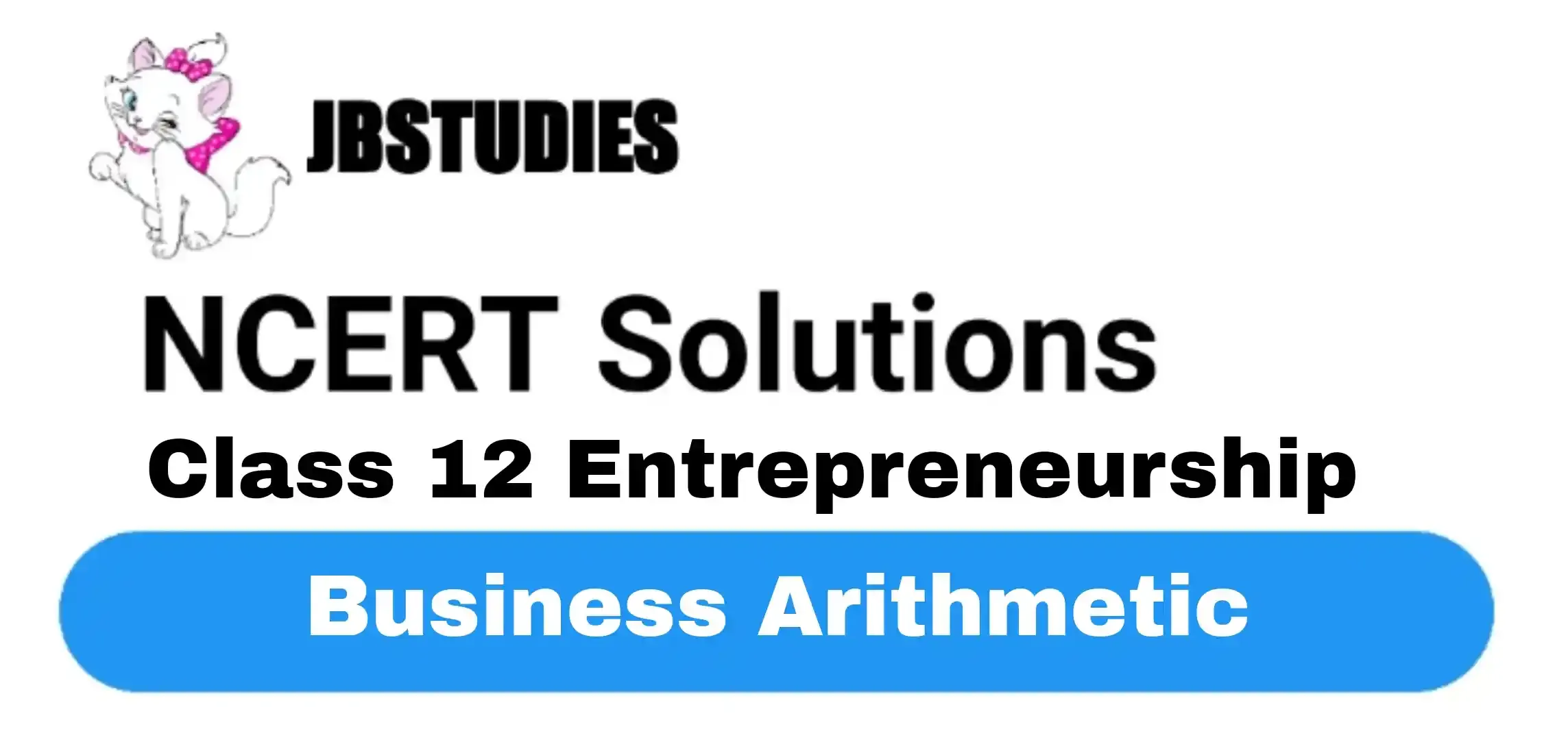 Solutions Class 12 Entrepreneurship Chapter -5 (Business Arithmetic)