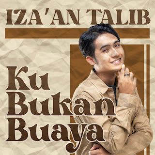 Iza'an Talib - Ku Bukan Buaya MP3