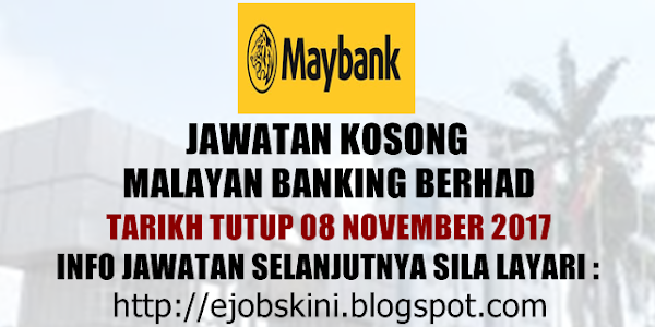 Jawatan Kosong Malayan Banking Berhad (Maybank) - 08 November 017