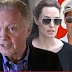 Angelina Jolie's Enstranged Dad Jon Voight Says He's 'praying' Angelina & Brad Pitt Reconcile