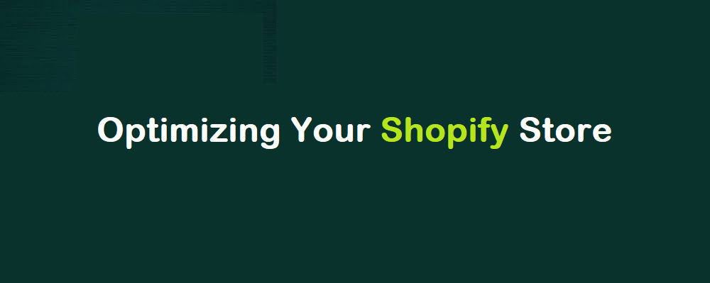 Optimizing Your Shopify Store