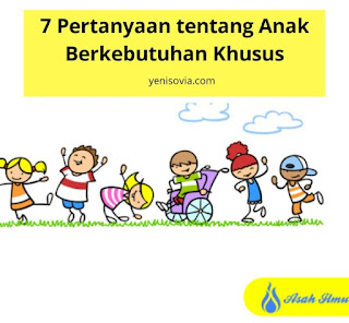 7 pertanyaan tentang anak berkebutuhan khusus