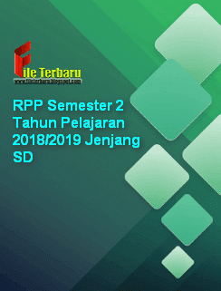  Sebagai persiapan anda dalam memasuki masa semester  Lengkap RPP Semester 2 Tahun Pelajaran 2018/2019 Jenjang SD