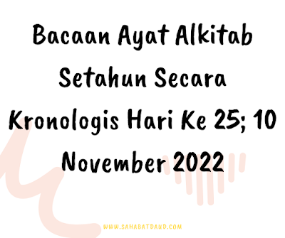 Bacaan Ayat Alkitab Harian Secara Kronologis Hari Ke 25; 10 November 2022