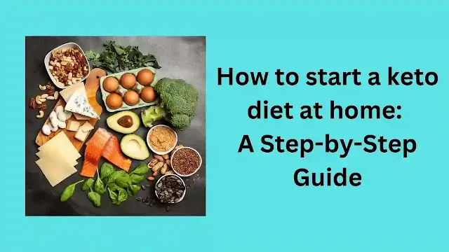 How to start a keto diet at home: A Step-by-Step Guide