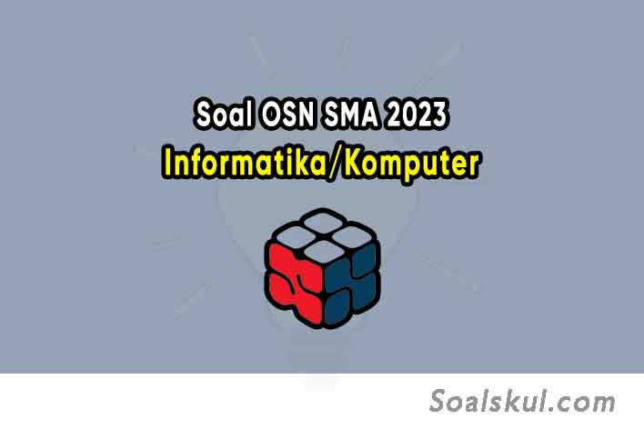 Soal OSN Informatika/Komputer SMA 2023 PDF