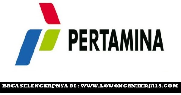 Rekrutmen Lowongan Kerja Terbaru PT Pertamina (Persero 