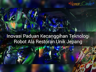 Restoran Unik, Sensasi Makan Di Temani Oleh Robot