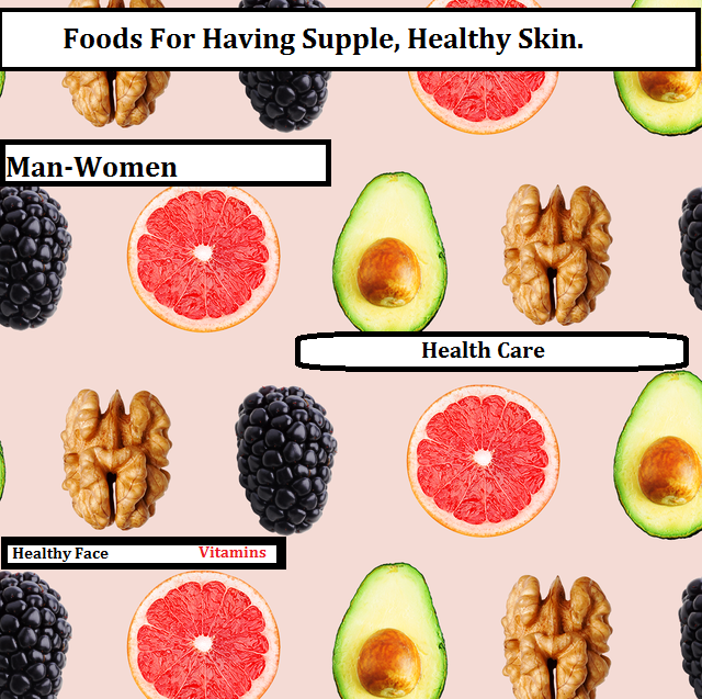 Foods for Having Supple, Healthy Skin.